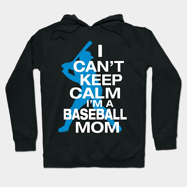 I Can't Keep Calm I'm A Baseball Mom Hoodie by Comba